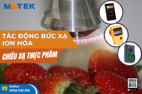 Tác động của các loại bức xạ ion hóa trong quá trình chiếu xạ thực phẩm